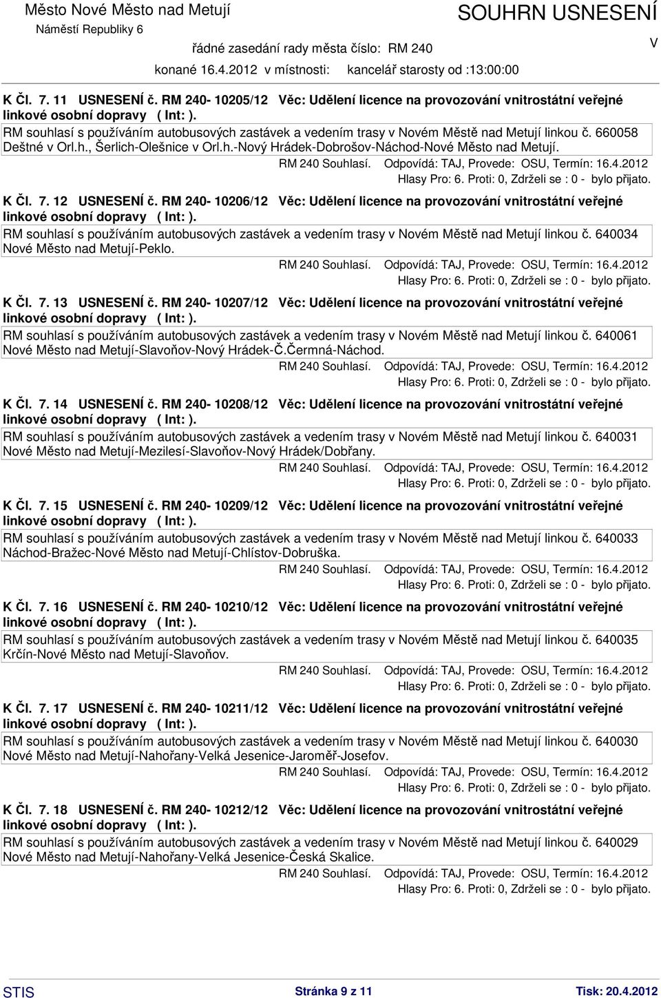 RM 240-10206/12 ěc: Udělení licence na provozování vnitrostátní veřejné RM souhlasí s používáním autobusových zastávek a vedením trasy v Novém Městě nad Metují linkou č.