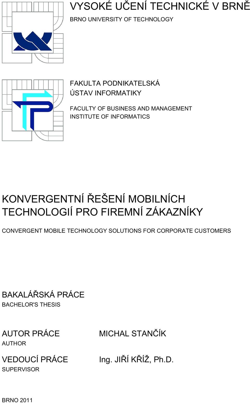 PRO FIREMNÍ ZÁKAZNÍKY CONVERGENT MOBILE TECHNOLOGY SOLUTIONS FOR CORPORATE CUSTOMERS BAKALÁŘSKÁ PRÁCE