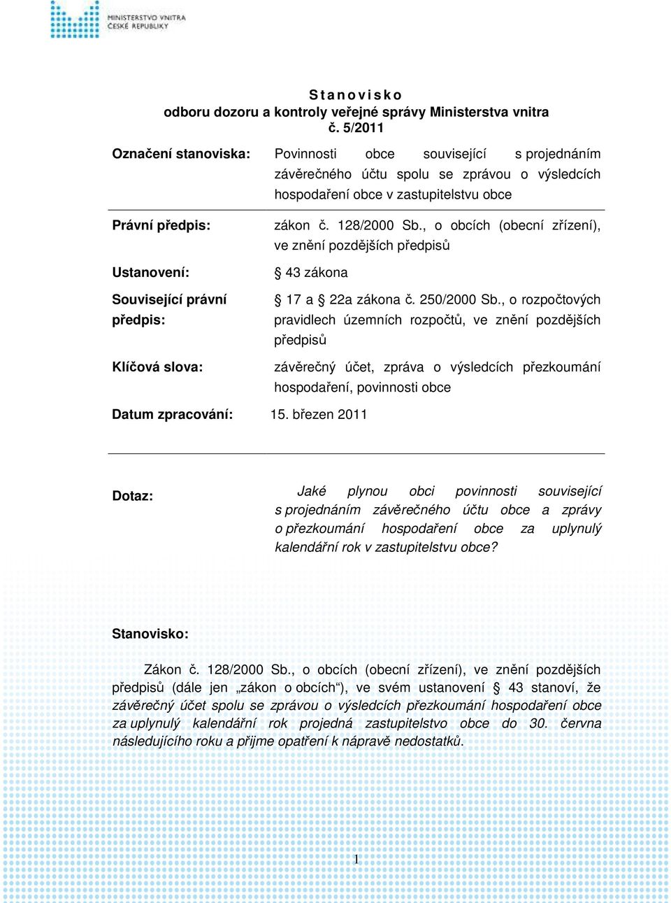 právní předpis: Klíčová slova: zákon č. 128/2000 Sb., o obcích (obecní zřízení), ve znění pozdějších předpisů 43 zákona 17 a 22a zákona č. 250/2000 Sb.