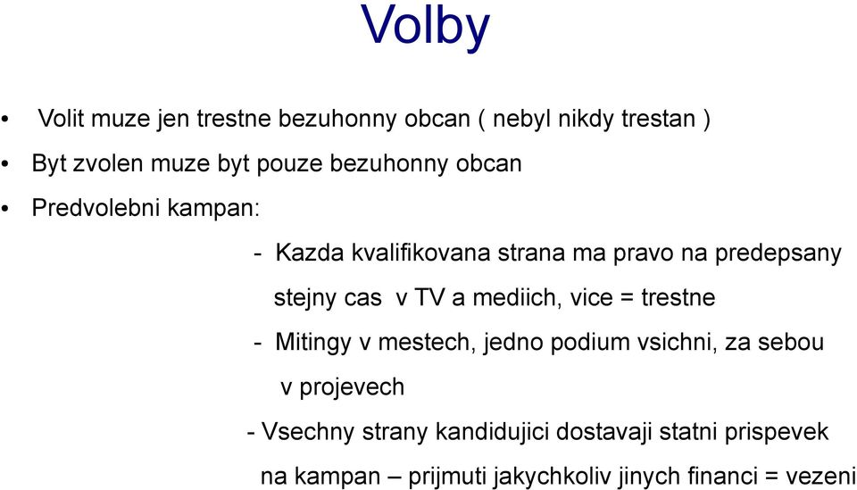 v TV a mediich, vice = trestne - Mitingy v mestech, jedno podium vsichni, za sebou v projevech -