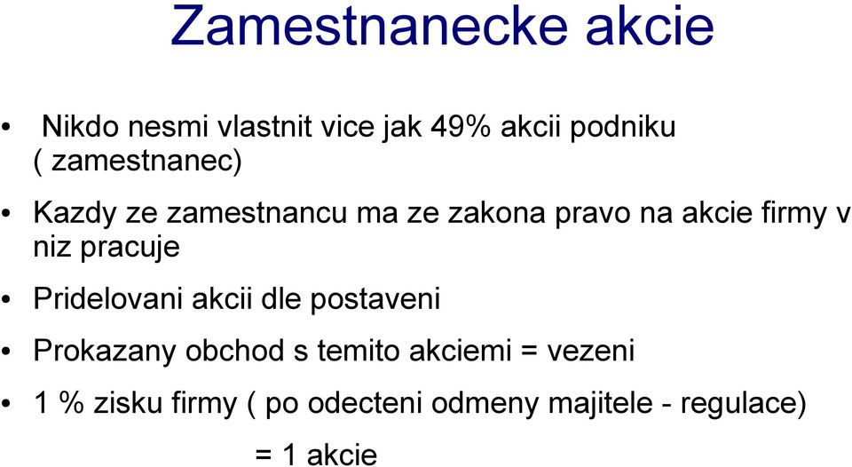 pracuje Pridelovani akcii dle postaveni Prokazany obchod s temito akciemi