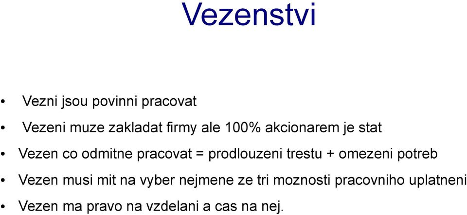 prodlouzeni trestu + omezeni potreb Vezen musi mit na vyber