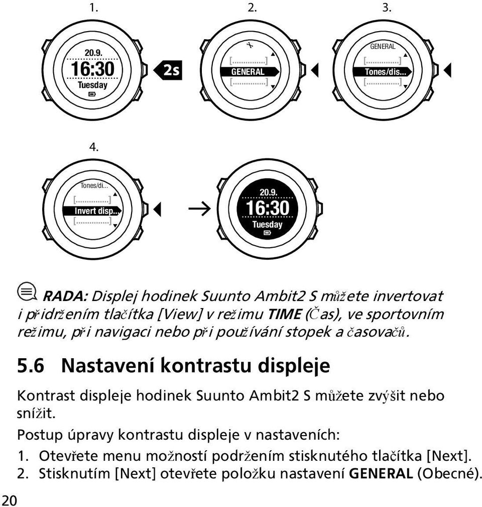 16:30 Tuesday 20 RADA: Displej hodinek Suunto Ambit2 S můžete invertovat i přidržením tlačítka [View] v režimu TIME (Čas), ve sportovním