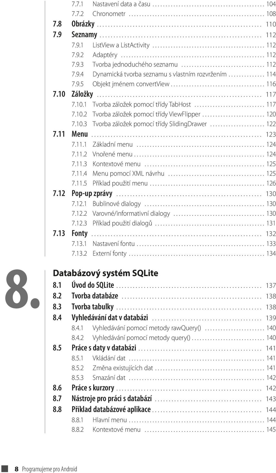 ............................... 112 7.9.4 Dynamická tvorba seznamu s vlastním rozvržením.............. 114 7.9.5 Objekt jménem convertview.................................... 116 7.10 Záložky............................................................ 117 7.