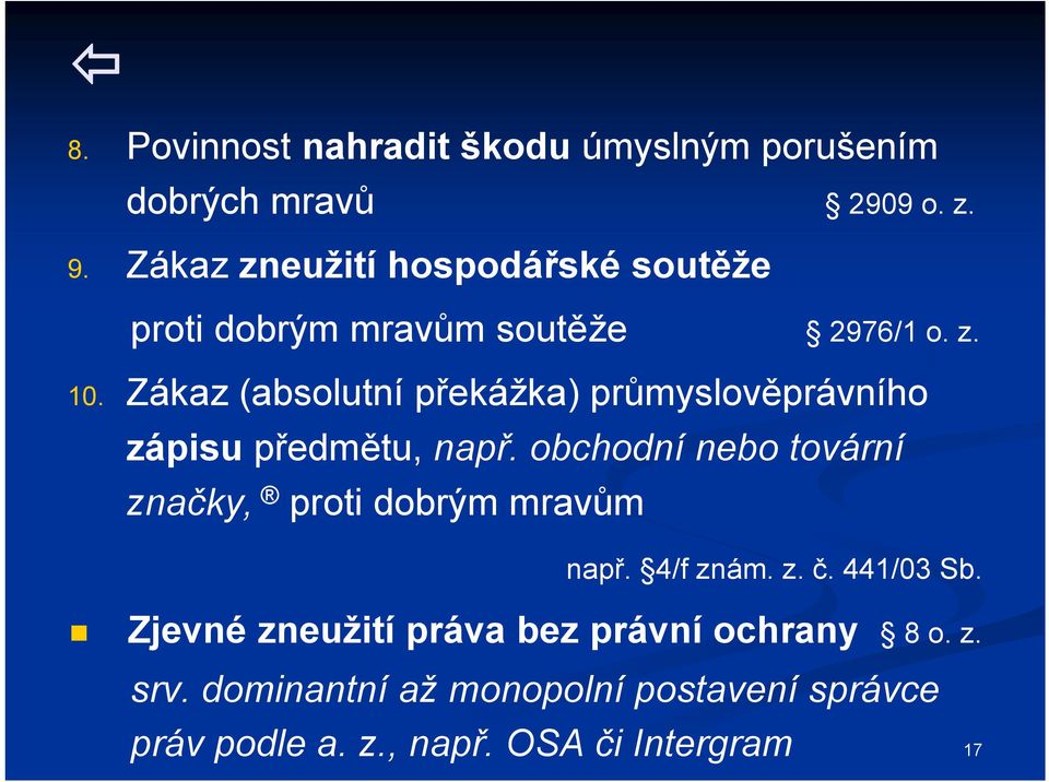 Zákaz (absolutní překážka) průmyslověprávního zápisu předmětu, např.