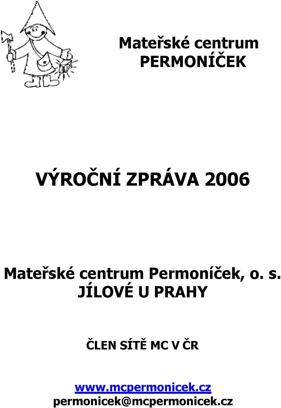 o. s. JÍLOVÉ U PRAHY ČLEN SÍTĚ MC V ČR