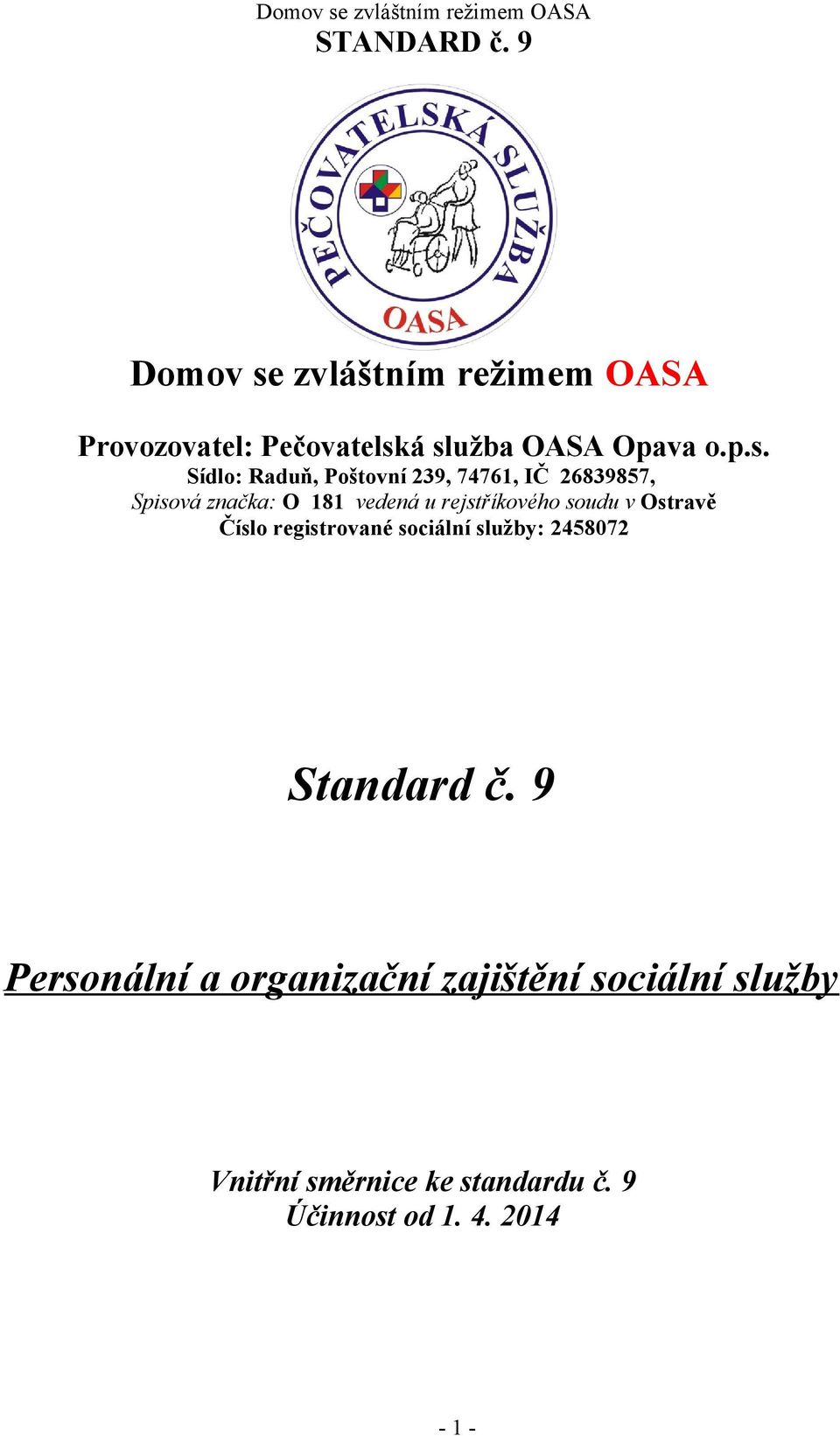 á služba OASA Opava o.p.s. Sídlo: Raduň, Poštovní 239, 74761, IČ 26839857, Spisová značka: