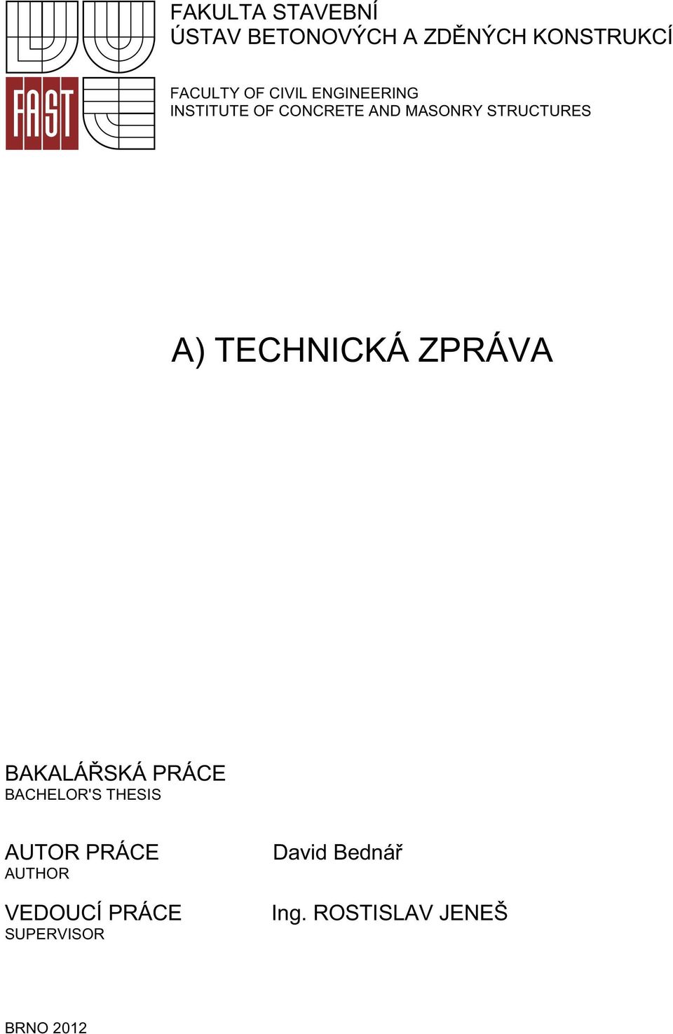 TECHNICKÁ ZPRÁVA BAKALÁ SKÁ PRÁCE BACHELOR'S THESIS AUTOR PRÁCE