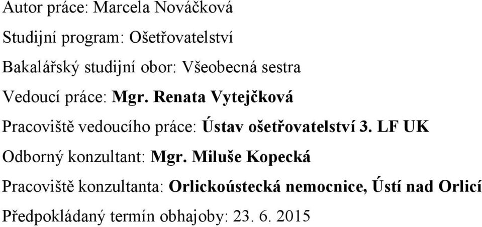 Renata Vytejčková Pracoviště vedoucího práce: Ústav ošetřovatelství 3.