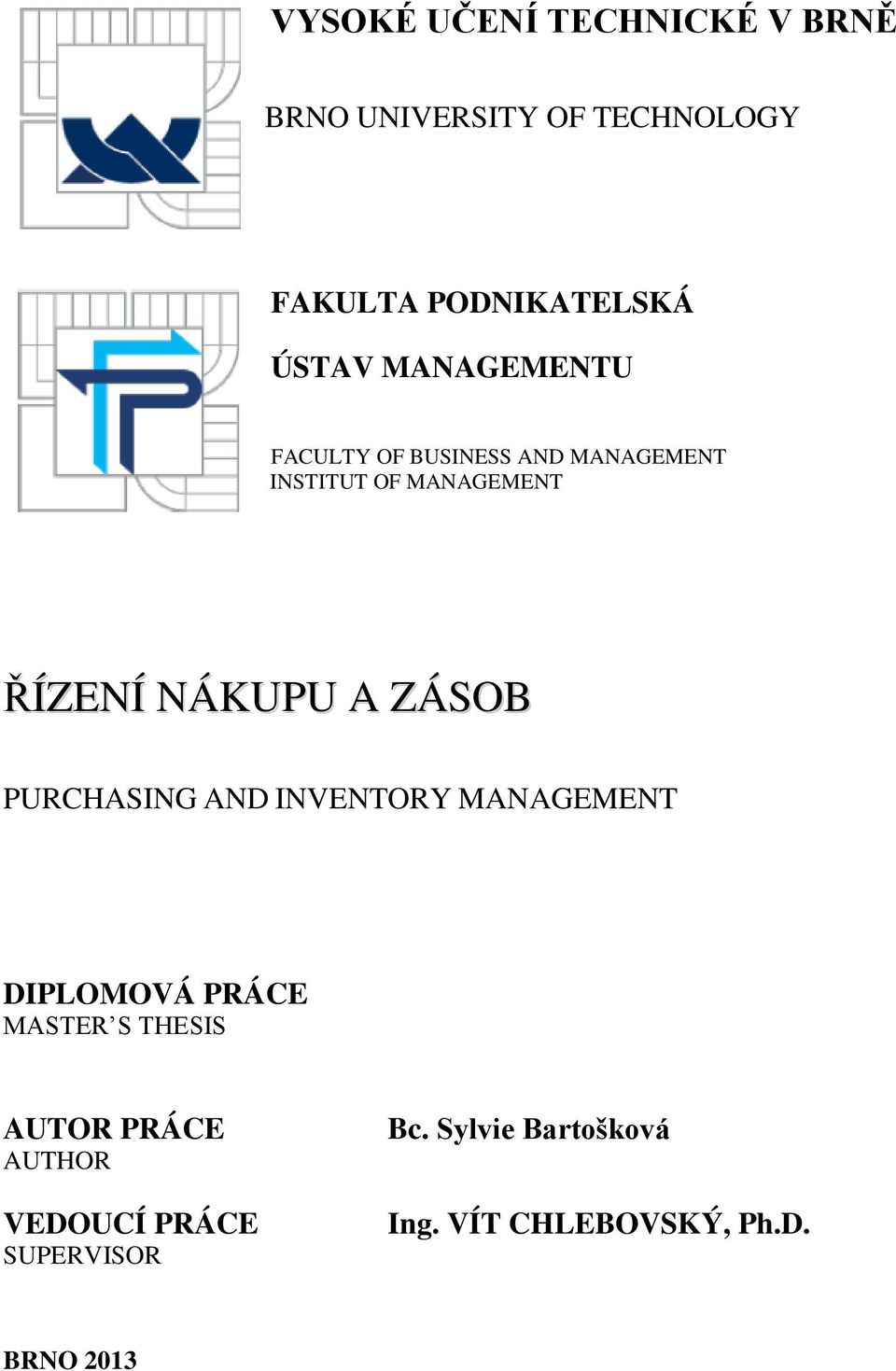 ZÁSOB PURCHASING AND INVENTORY MANAGEMENT DIPLOMOVÁ PRÁCE MASTER S THESIS AUTOR PRÁCE