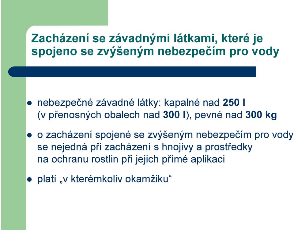 300 kg o zacházení spojené se zvýšeným nebezpečím pro vody se nejedná při zacházení s