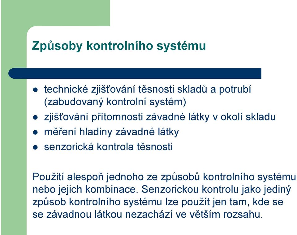 těsnosti Použití alespoň jednoho ze způsobů kontrolního systému nebo jejich kombinace.