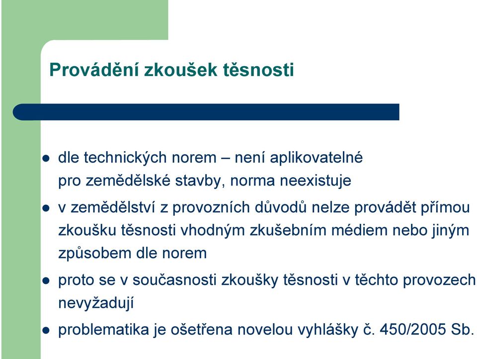 vhodným zkušebním médiem nebo jiným způsobem dle norem proto se v současnosti zkoušky