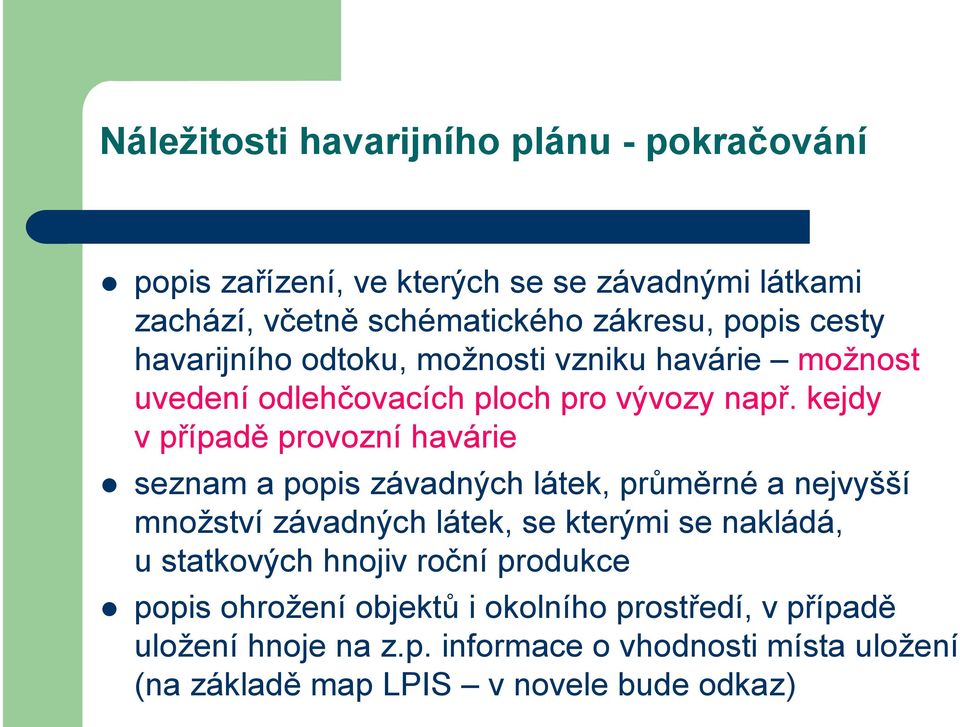 kejdy v případě provozní havárie seznam a popis závadných látek, průměrné a nejvyšší množství závadných látek, se kterými se nakládá, u