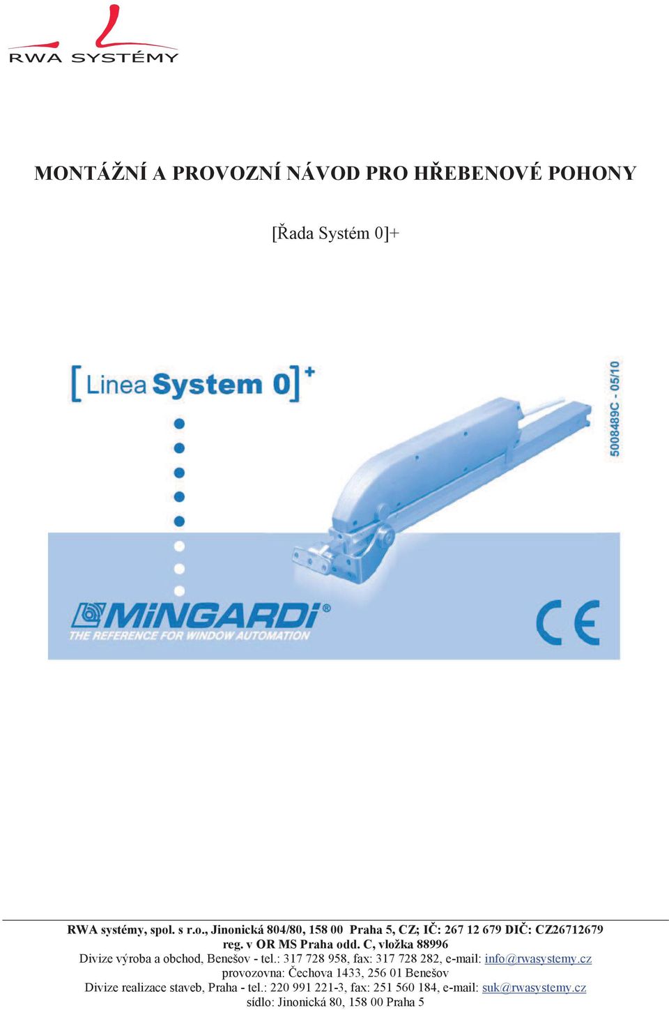 C, vložka 88996 Divize výroba a obchod, Benešov - tel.: 317 728 958, fax: 317 728 282, e-mail: info@rwasystemy.