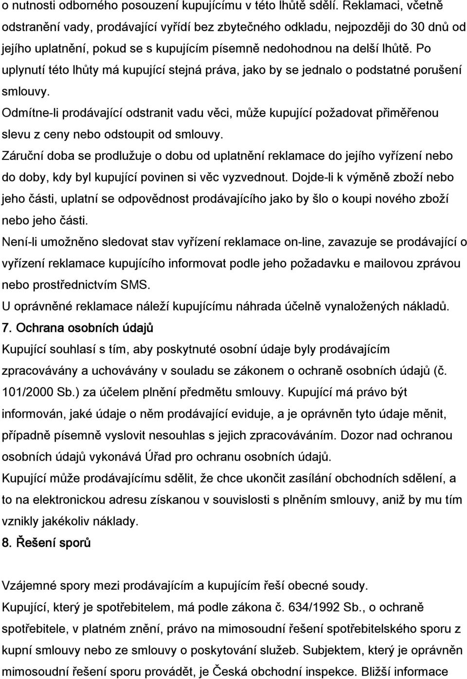 Po uplynutí této lhůty má kupující stejná práva, jako by se jednalo o podstatné porušení smlouvy.