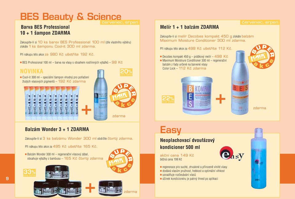 ompt 450 g zísát blzám Mximum Moistur Conditionr 300 ml. Při náupu této z 498 Kã u tfiít 112 Kã.