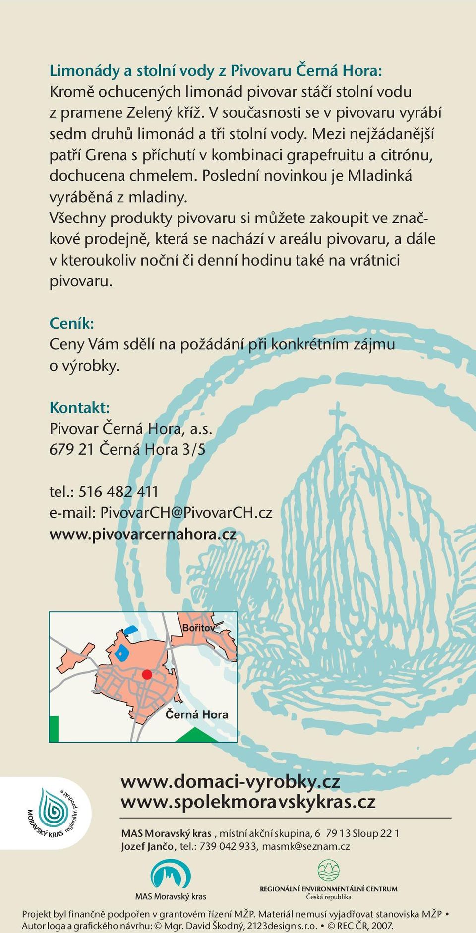 Všechny produkty pivovaru si mùžete zakoupit ve znaèkové prodejnì, která se nachází v areálu pivovaru, a dále v kteroukoliv noèní èi denní hodinu také na vrátnici pivovaru.