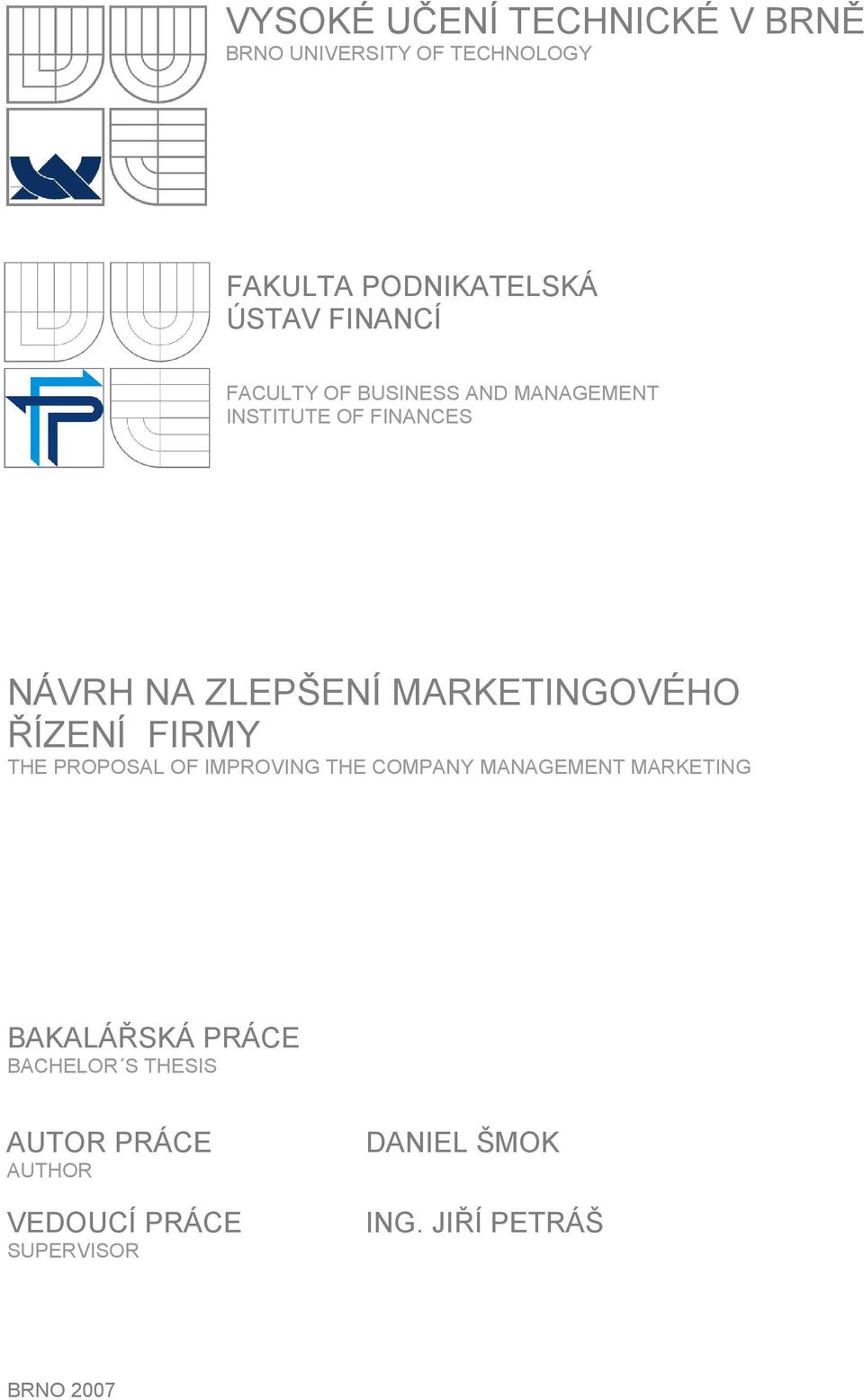 MARKETINGOVÉHO ŘÍZENÍ FIRMY THE PROPOSAL OF IMPROVING THE COMPANY MANAGEMENT MARKETING