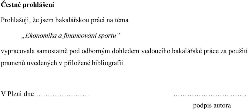 odborným dohledem vedoucího bakalářské práce za použití