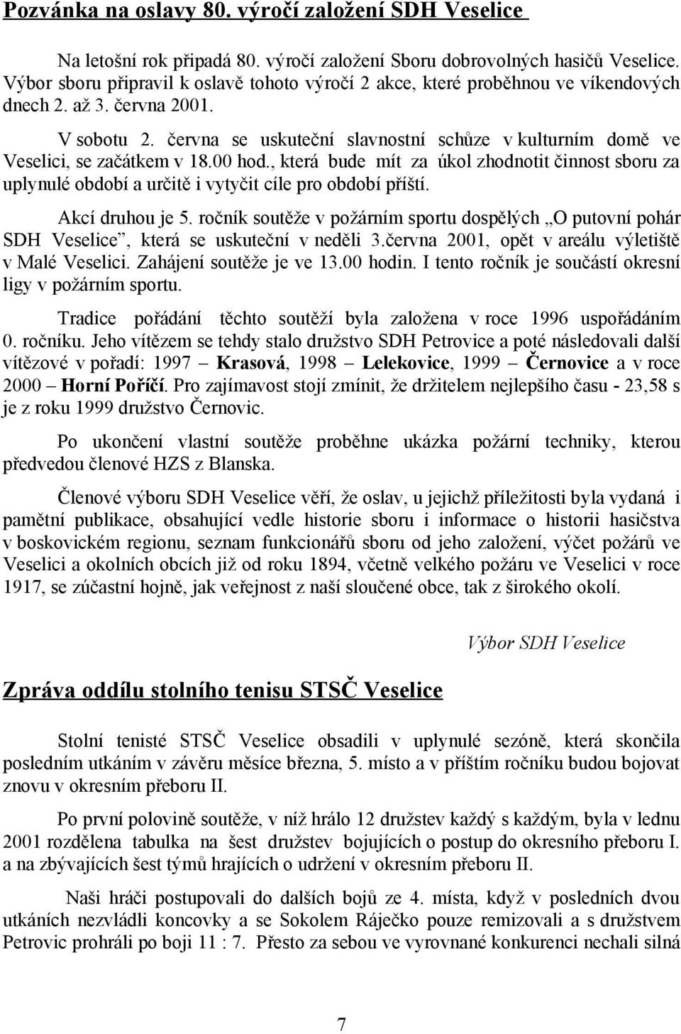 června se uskuteční slavnostní schůze v kulturním domě ve Veselici, se začátkem v 18.00 hod.