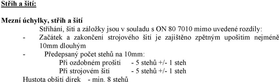 upošitím nejméně 10mm dlouhým - Předepsaný počet stehů na 10mm: Při ozdobném prošití - 5