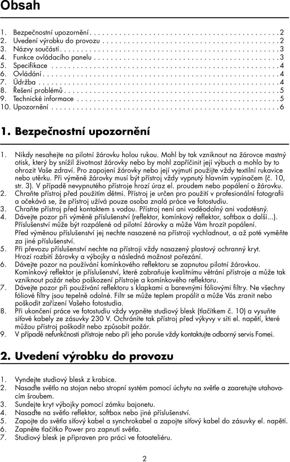 Údržba......................................................... 4 8. Řešení problémů................................................... 5 9. Technické informace................................................ 5 10.