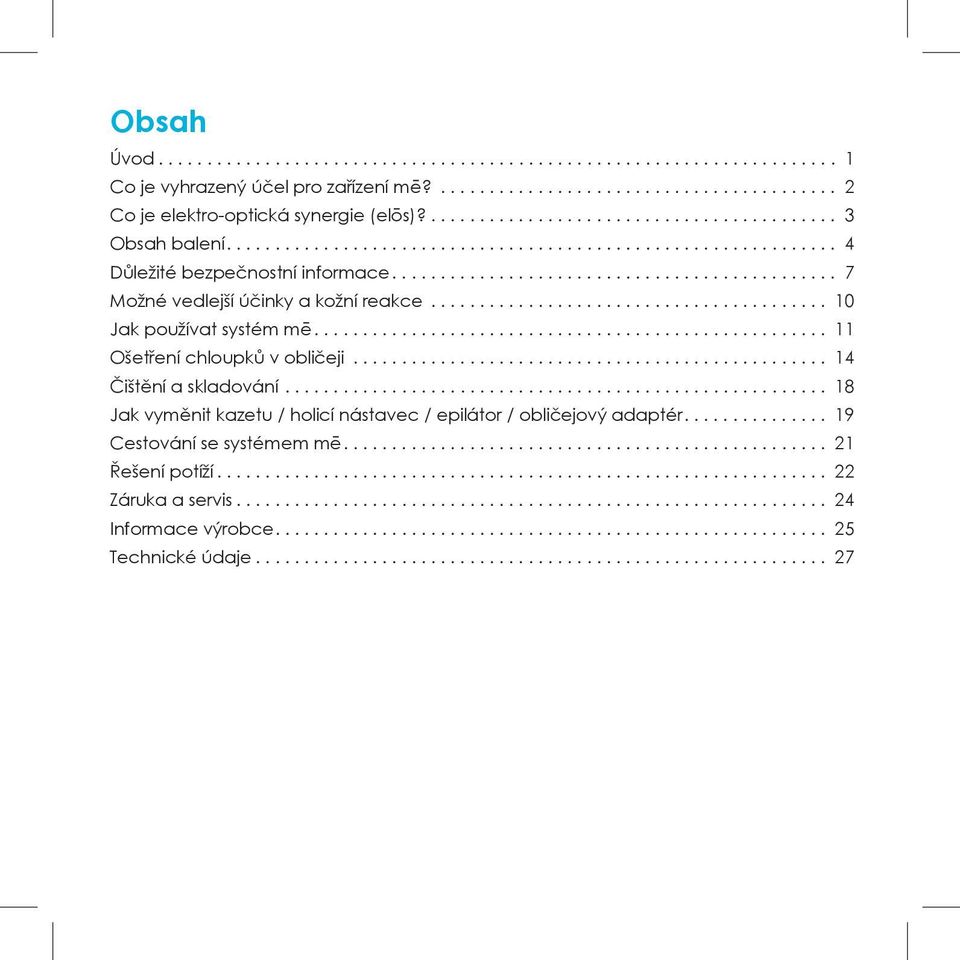 .. 11 Ošetření chloupků v obličeji... 14 Čištění a skladování.