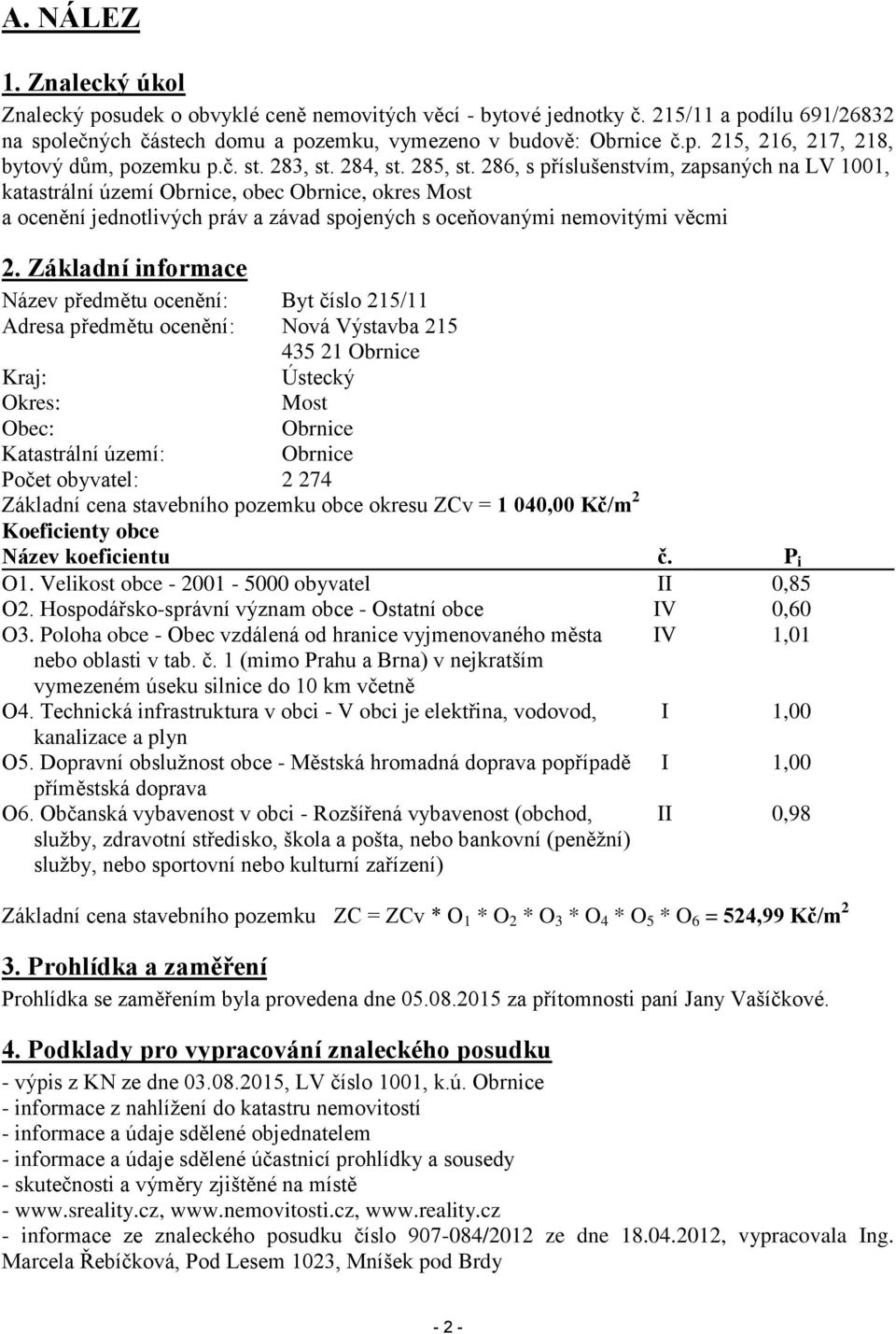 286, s příslušenstvím, zapsaných na LV 1001, katastrální území Obrnice, obec Obrnice, okres Most a ocenění jednotlivých práv a závad spojených s oceňovanými nemovitými věcmi 2.