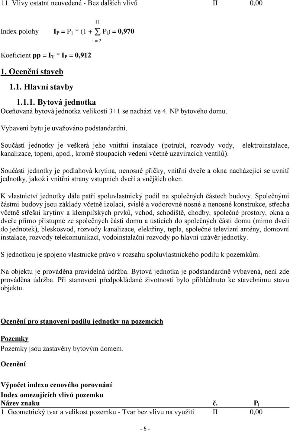 , kromě stoupacích vedení včetně uzavíracích ventilů).