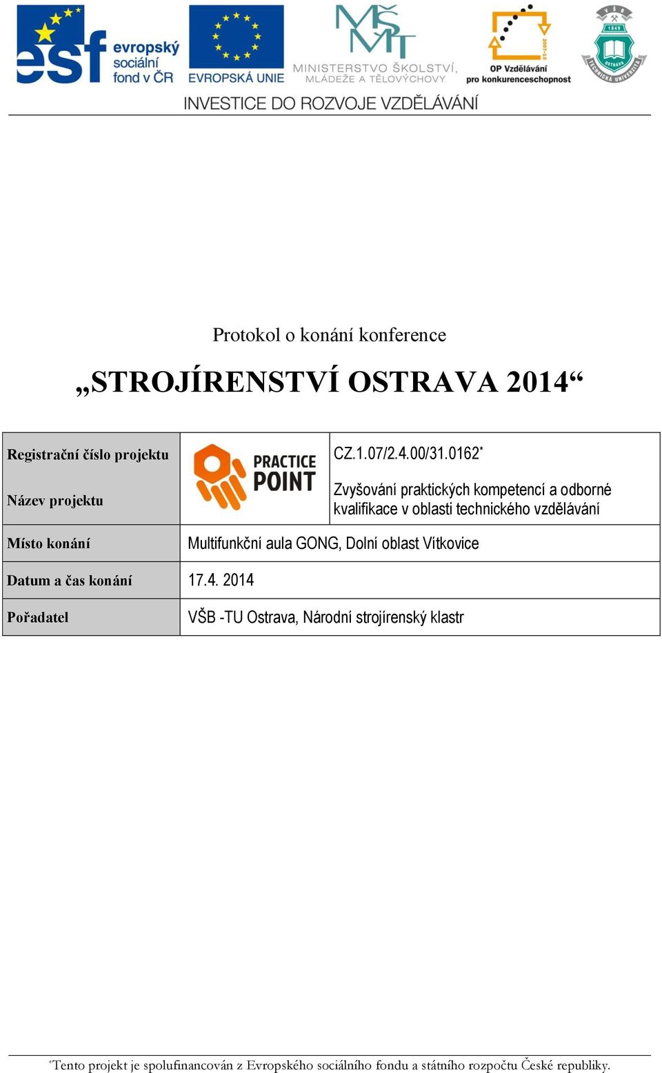 0162 * Název projektu Místo konání Zvyšování praktických kompetencí a odborné