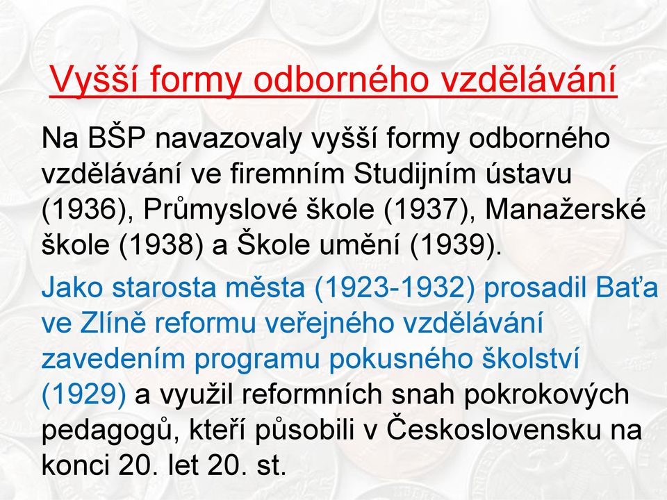 Jako starosta města (1923-1932) prosadil Baťa ve Zlíně reformu veřejného vzdělávání zavedením programu