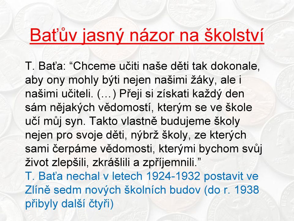 ( ) Přeji si získati kaţdý den sám nějakých vědomostí, kterým se ve škole učí můj syn.