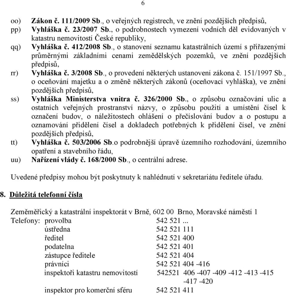 , o stanovení seznamu katastrálních území s přiřazenými průměrnými základními cenami zemědělských pozemků, ve znění pozdějších předpisů, Vyhláška č. 3/2008 Sb.