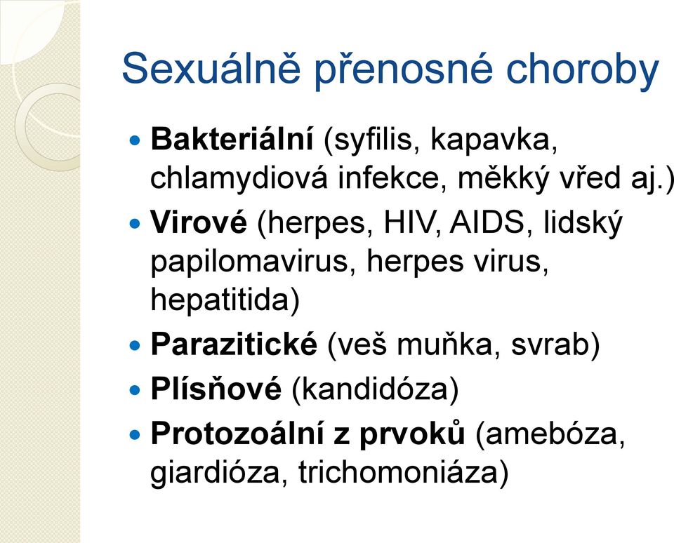 ) Virové (herpes, HIV, AIDS, lidský papilomavirus, herpes virus,