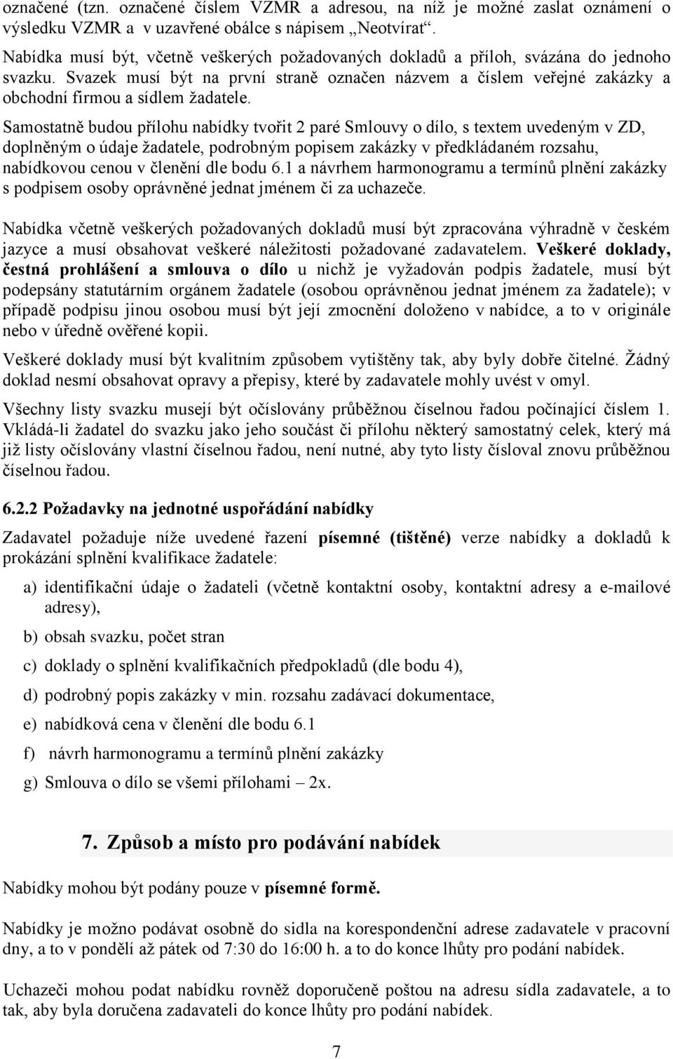 Svazek musí být na první straně označen názvem a číslem veřejné zakázky a obchodní firmou a sídlem žadatele.