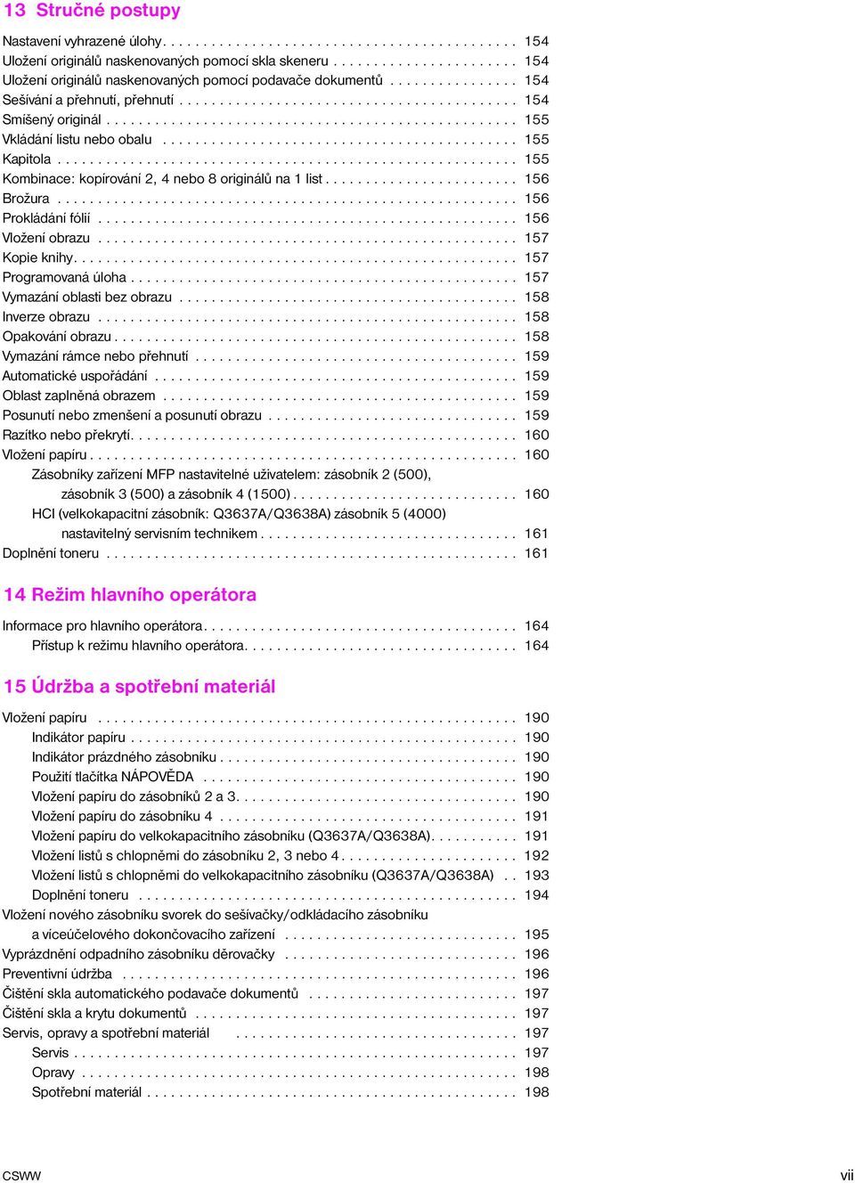 .................................................. 155 Vkládání listu nebo obalu............................................ 155 Kapitola......................................................... 155 Kombinace: kopírování 2, 4 nebo 8 originálů na 1 list.