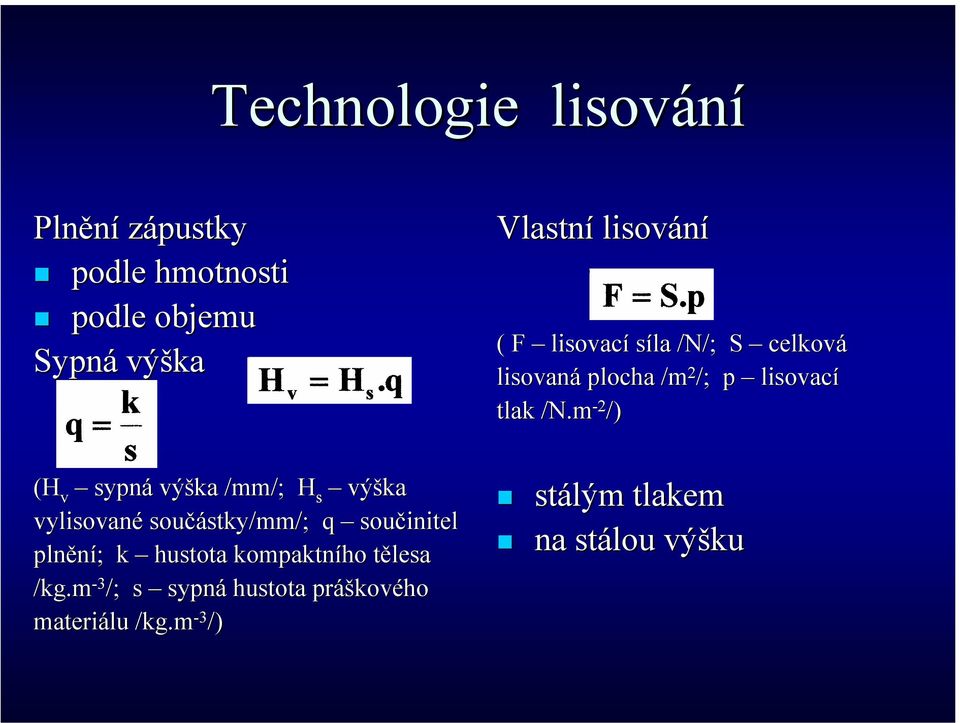 m - 2 /) (H v sypná výška /mm/; H s výška vylisované součástky/mm/; stky/mm/; q součinitel plnění;