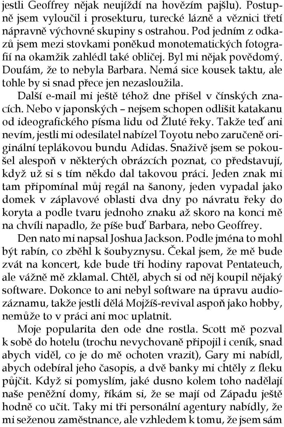 Nemá sice kousek taktu, ale tohle by si snad přece jen nezasloužila. Další e-mail mi ještě téhož dne přišel v čínských znacích.