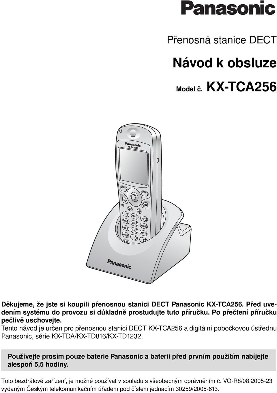 Tento návod je určen pro přenosnou stanici DECT KX-TCA256 a digitální pobočkovou ústřednu Panasonic, série KX-TDA/KX-TD816/KX-TD1232.