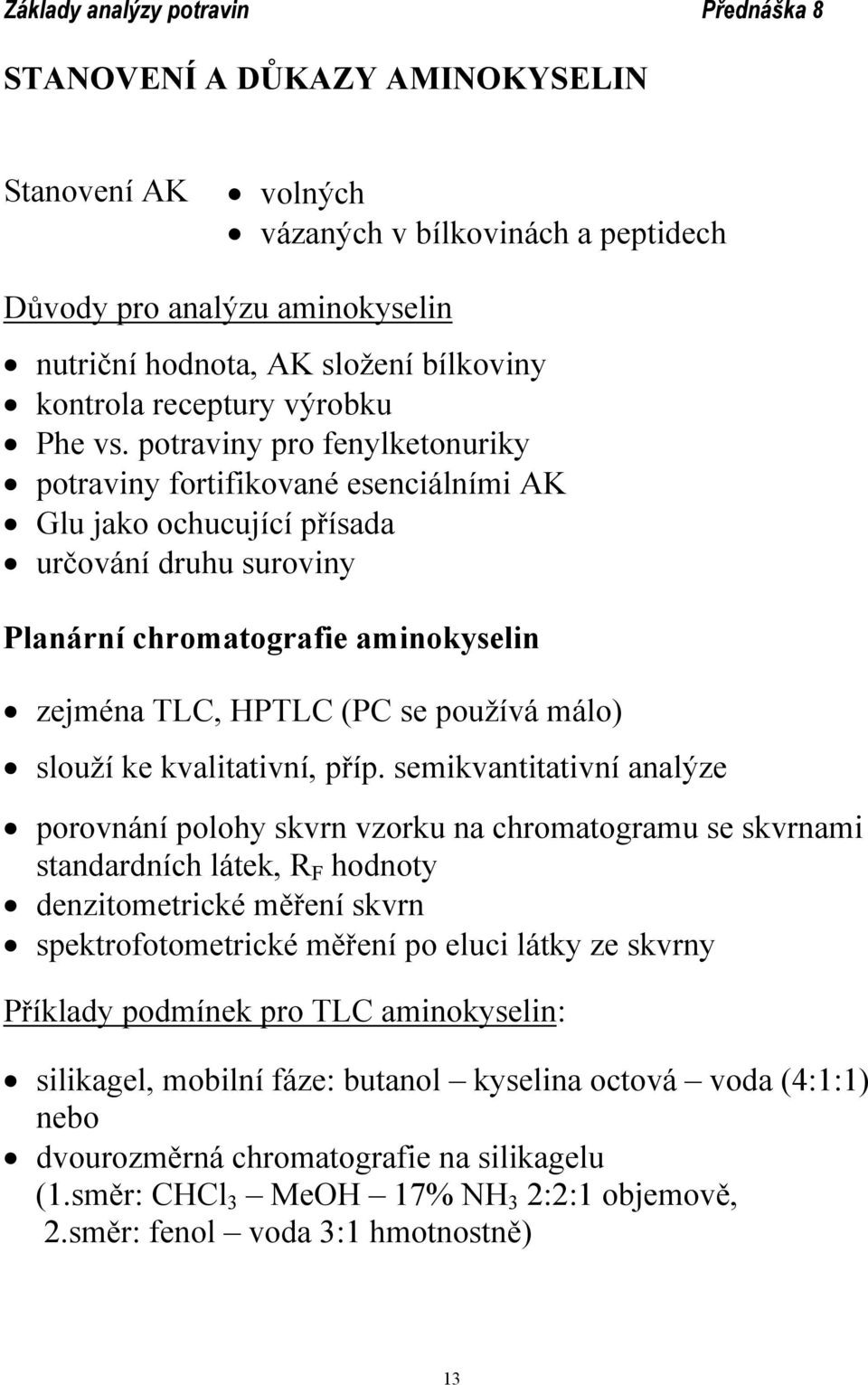 slouží ke kvalitativní, příp.