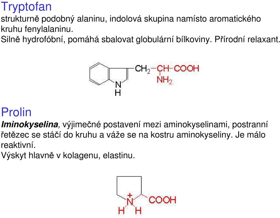 Prolin Iminokyselina, výjimečné postavení mezi aminokyselinami, postranní řetězec se