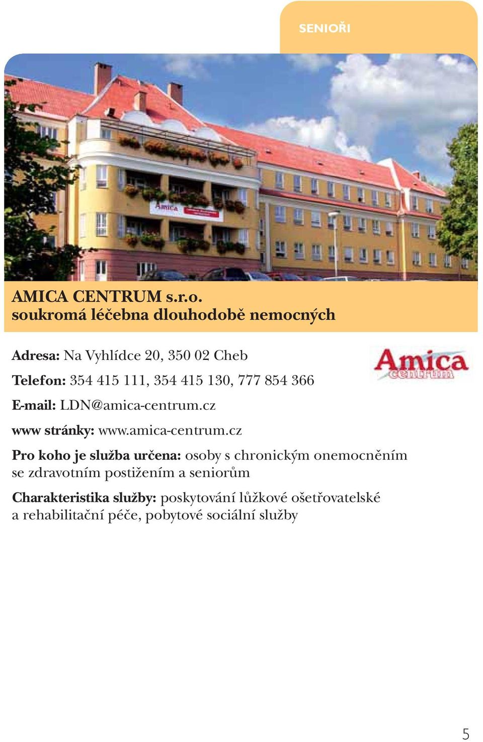 130, 777 854 366 E-mail: LDN@amica-centrum.