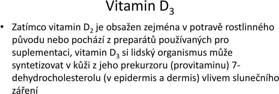 si lidský organismus může syntetizovat v kůži z jeho prekurzoru