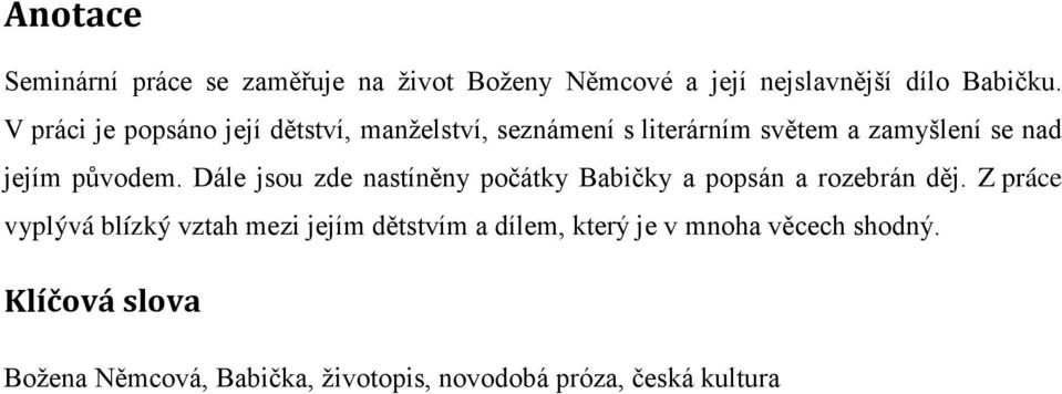 Dále jsou zde nastíněny počátky Babičky a popsán a rozebrán děj.