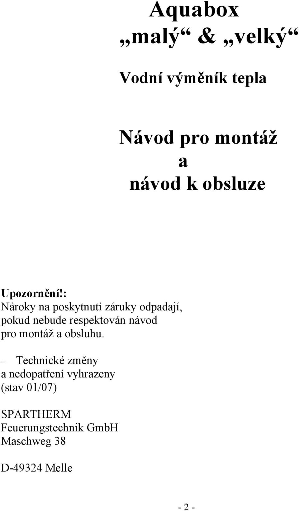 : Nároky na poskytnutí záruky odpadají, pokud nebude respektován návod