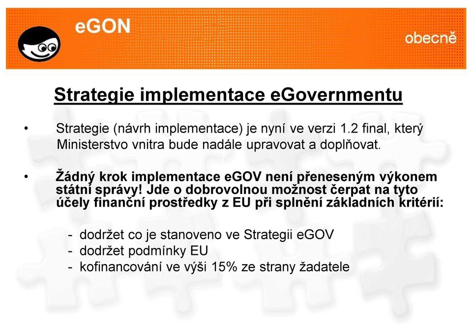 Žádný krok implementace egov není přeneseným výkonem státní správy!