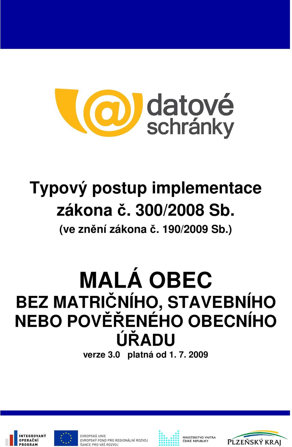 ) MALÁ OBEC BEZ MATRIČNÍHO, STAVEBNÍHO NEBO