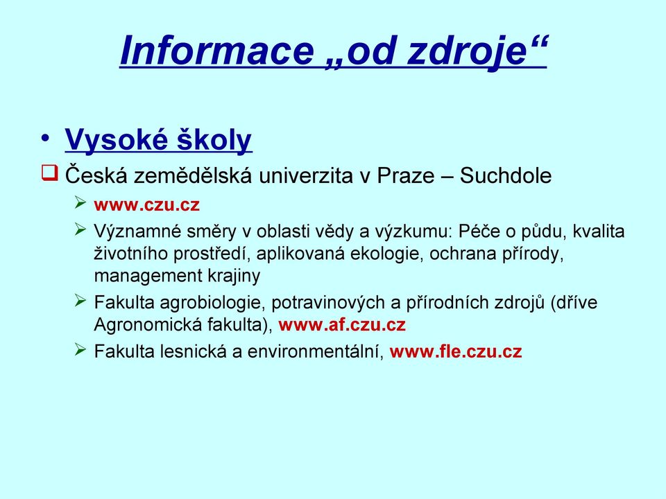 aplikovaná ekologie, ochrana přírody, management krajiny Fakulta agrobiologie, potravinových a