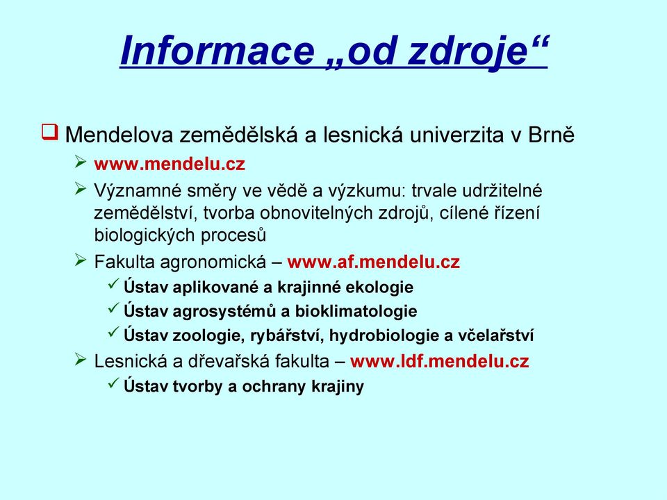 biologických procesů Fakulta agronomická www.af.mendelu.